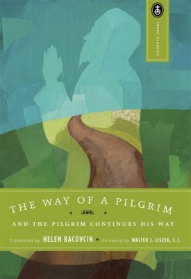  The Way of a Pilgrim - A Journey Through Faith and Self-Discovery